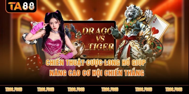Chiến thuật cược long hổ
