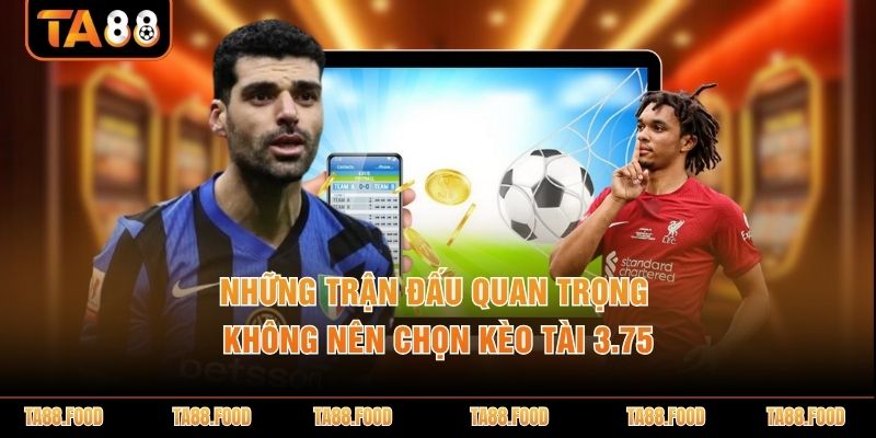 Kèo tài xỉu 3.75